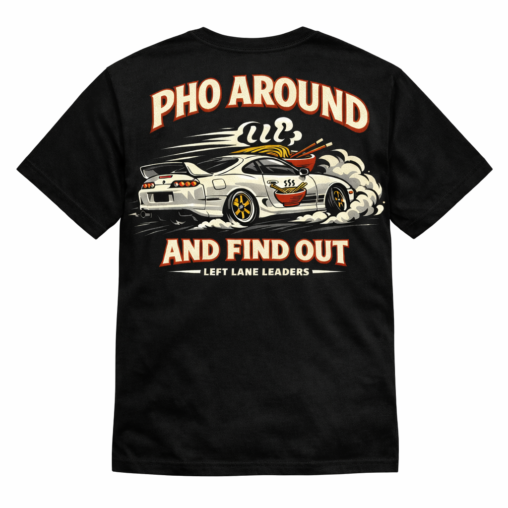 Pho Around and Find Out Tee